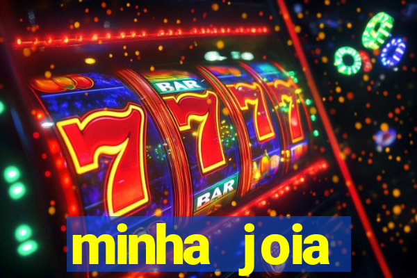 minha joia significado minha joia giria